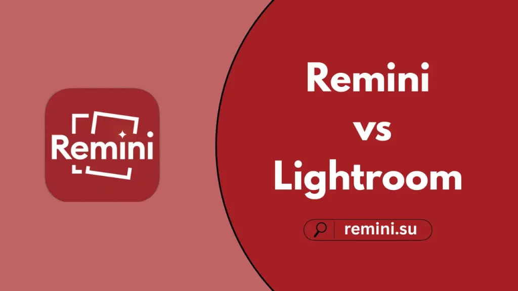 complete comparison between Remini and Lightroom