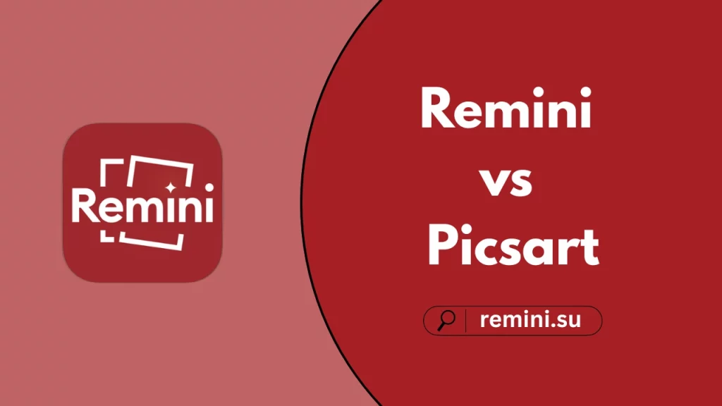 Complete blog about Remini vs PicsArt