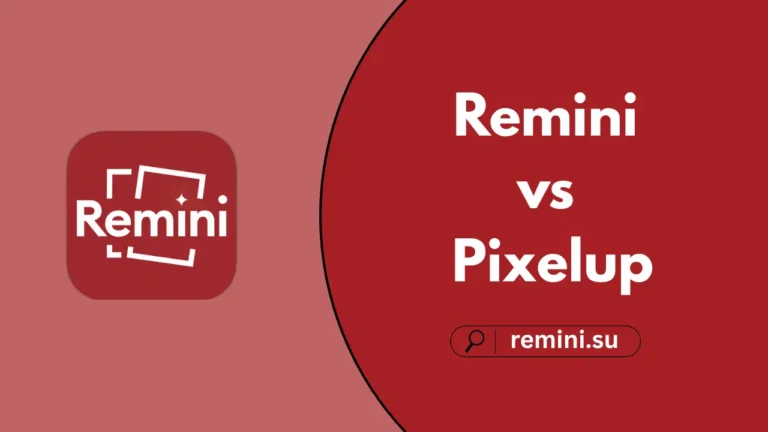 Remini vs Pixelup